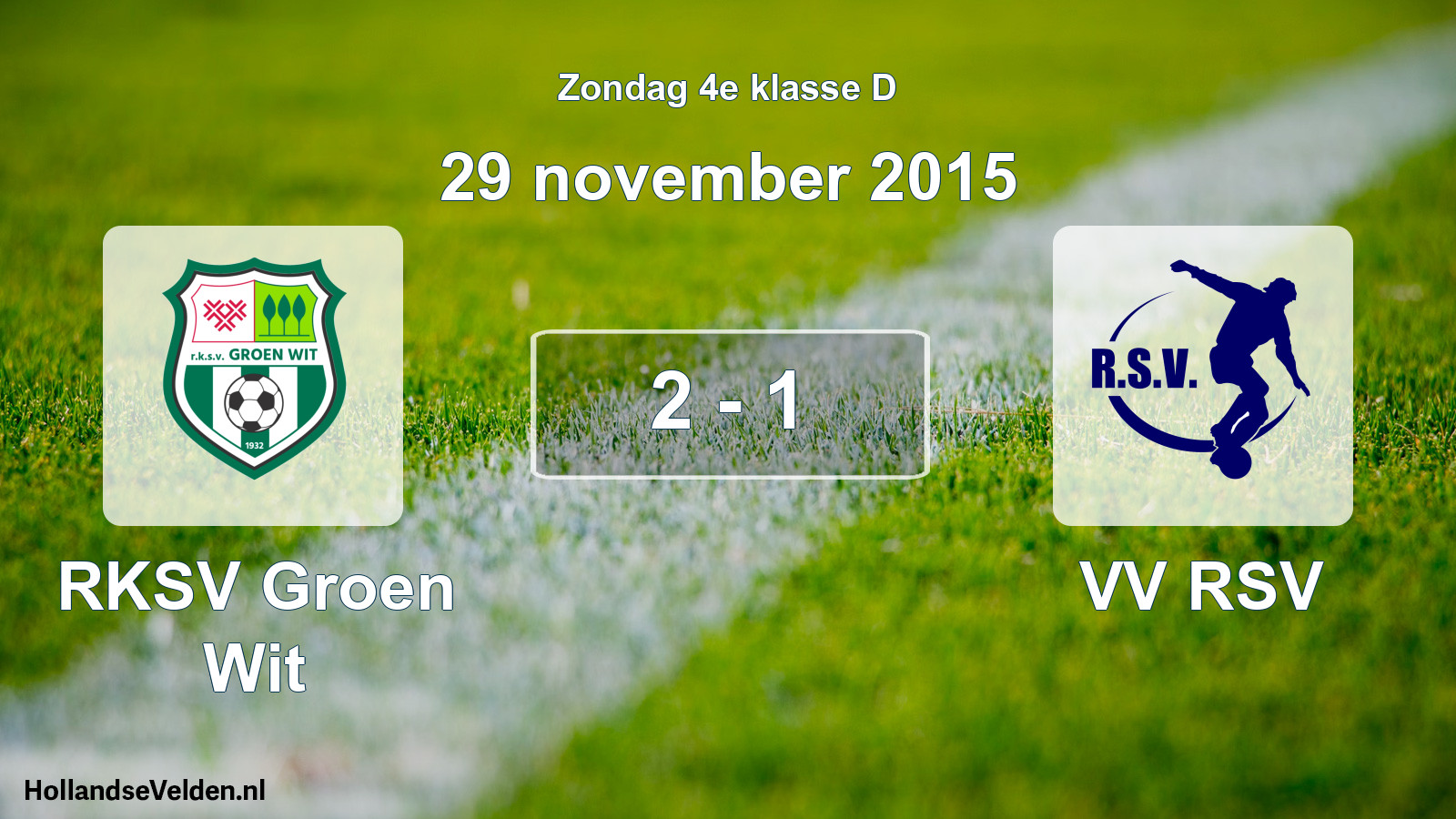 Total number of matches played: RKSV Groen Wit - VV RSV 2 - 1 (29 November 2015)