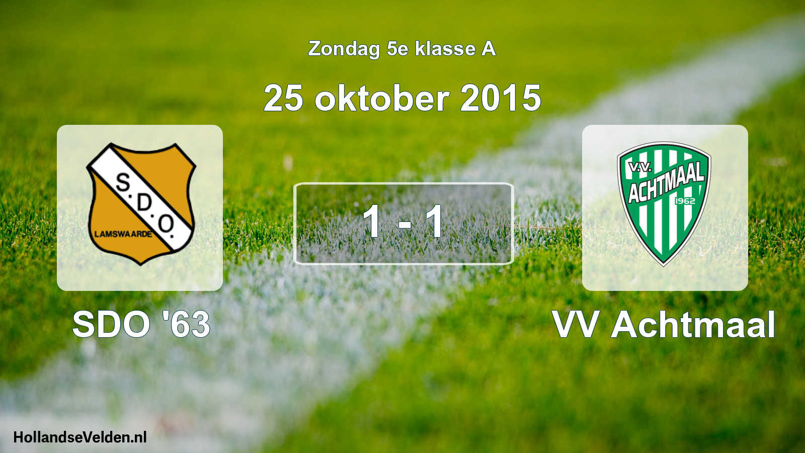 Total number of matches played: SDO '63 - VV Achtmaal 1 - 1 (25 October 2015)