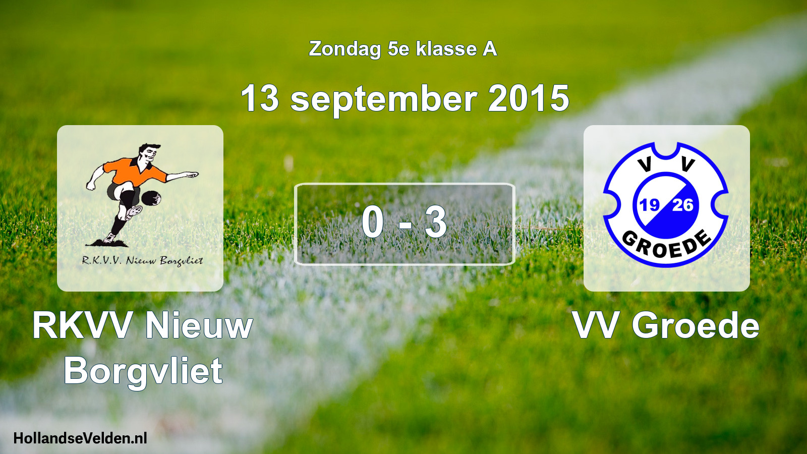 Total number of matches played: RKVV Nieuw Borgvliet - VV Groede 0 - 3 (13 September 2015)