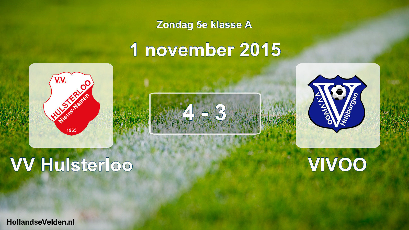 Total number of matches played: VV Hulsterloo - VIVOO 4 - 3 (1 November 2015)