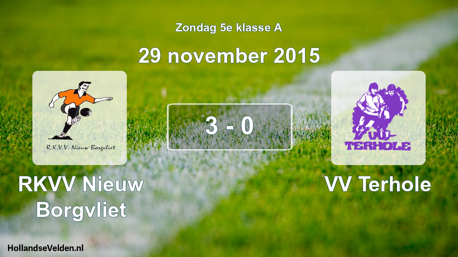 Total number of matches played: RKVV Nieuw Borgvliet - VV Terhole 3 - 0 (29 November 2015)