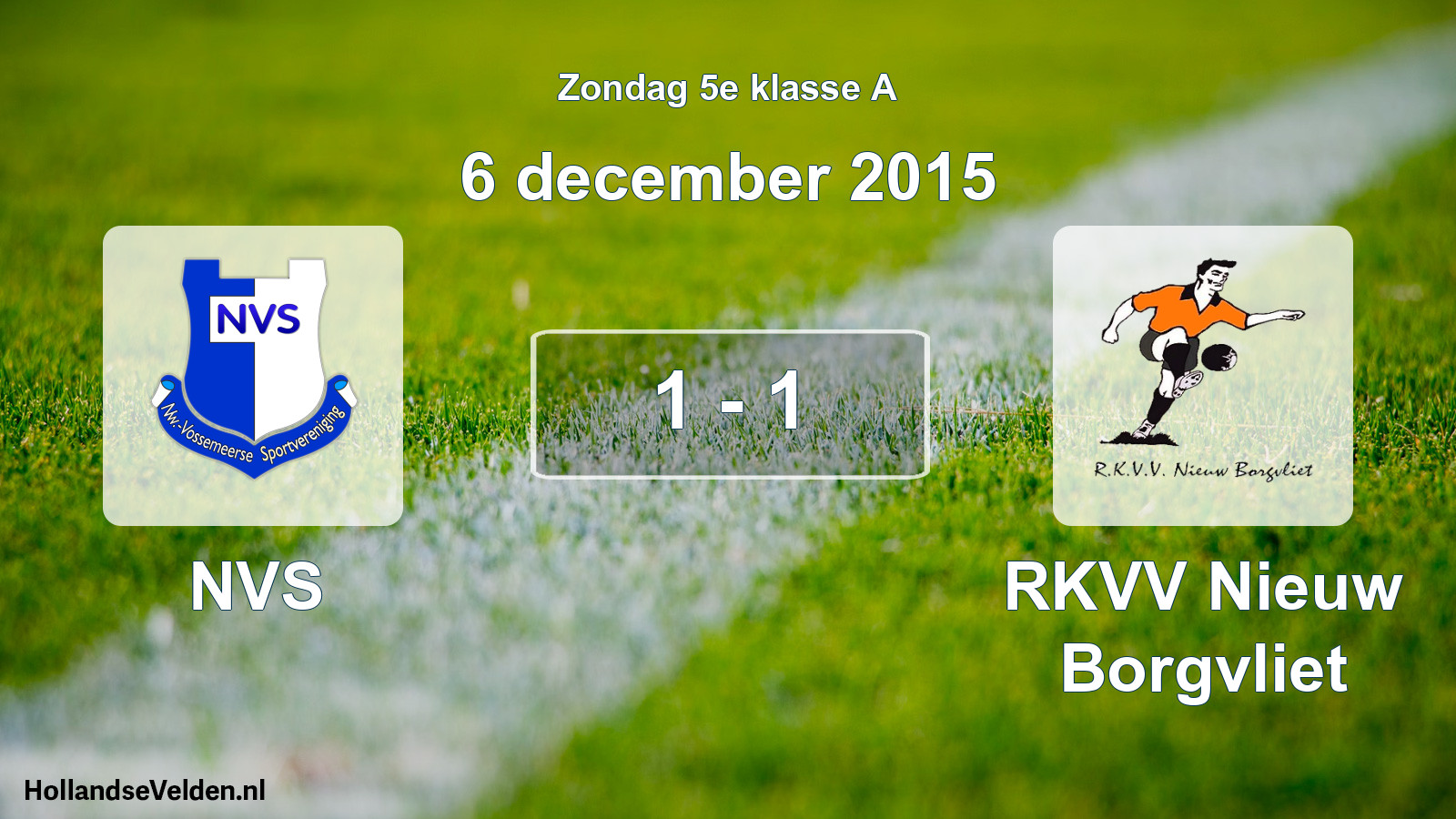 Total number of matches played: NVS - RKVV Nieuw Borgvliet 1 - 1 (6 December 2015)