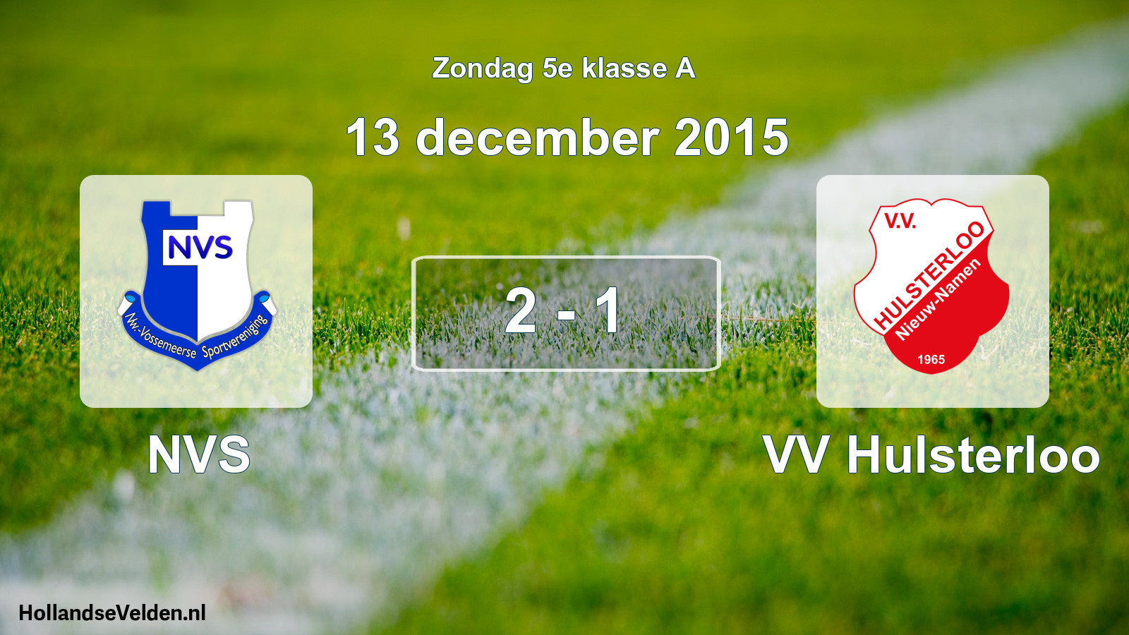 Total number of matches played: NVS - VV Hulsterloo 2 - 1 (13 December 2015)