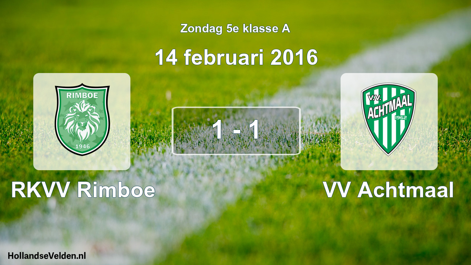 Total number of matches played: RKVV Rimboe - VV Achtmaal 1 - 1 (14 February 2016)