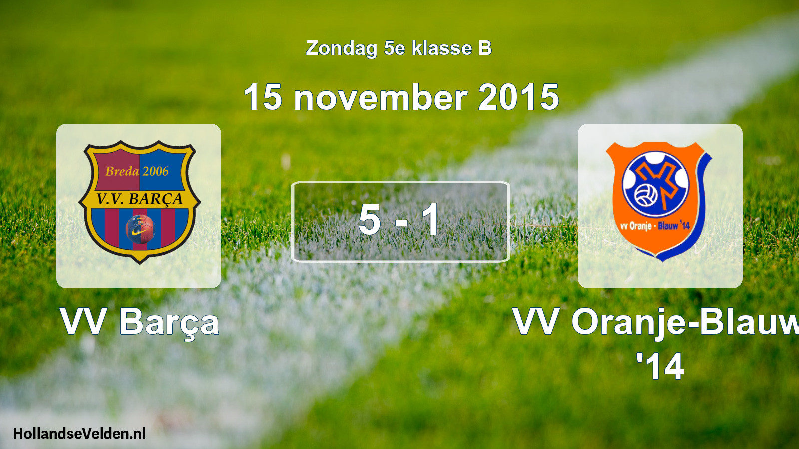 Total number of matches played: VV Barça - VV Oranje-Blauw '14 5 - 1 (15 November 2015)