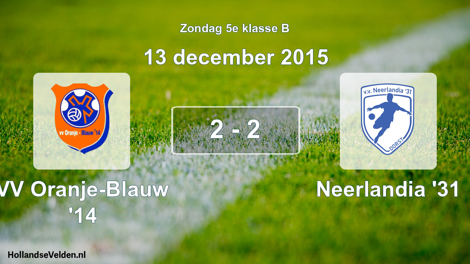 Total number of matches played: VV Oranje-Blauw '14 - Neerlandia '31 2 - 2 (13 December 2015)