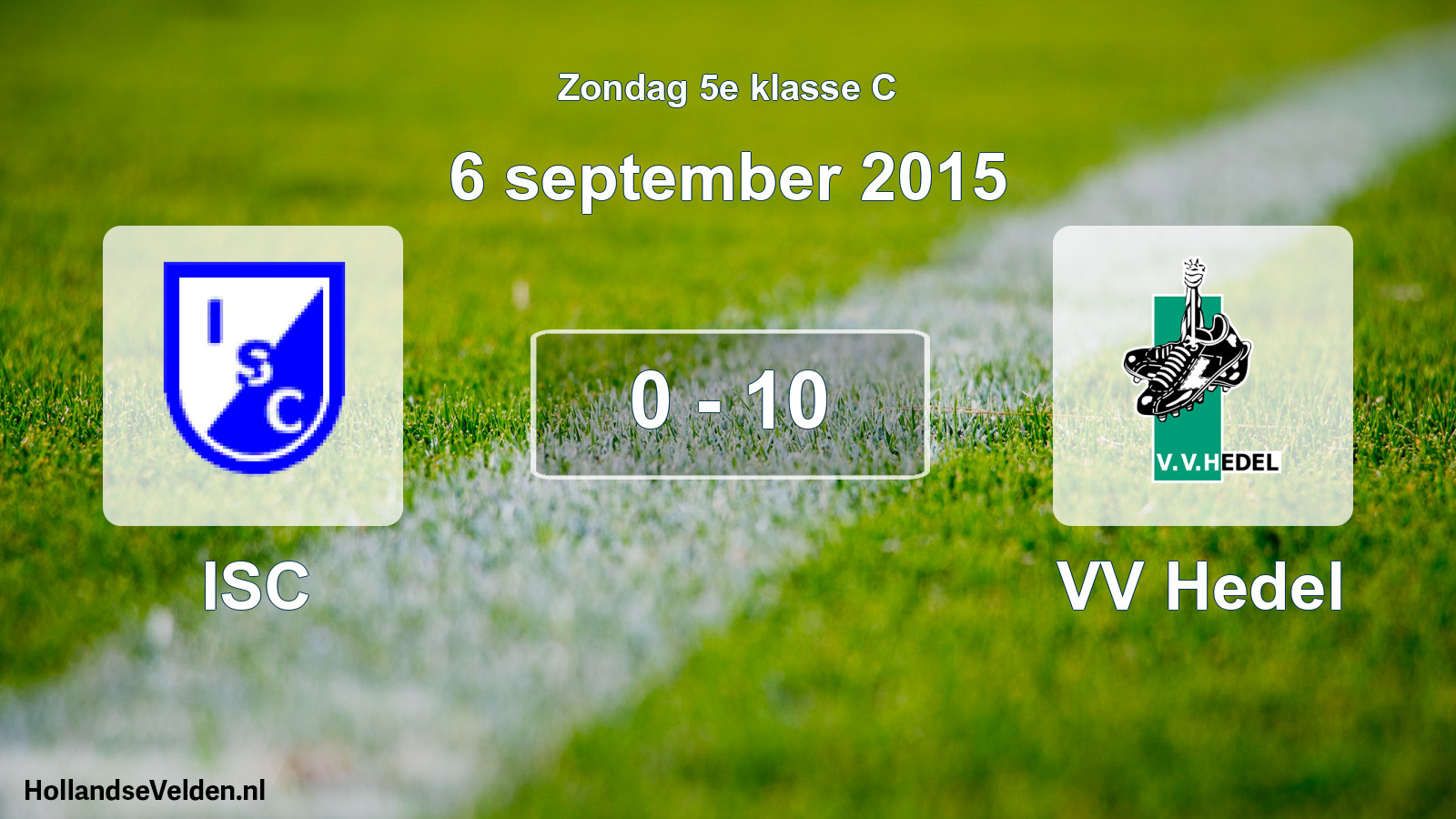 Total number of matches played: ISC - VV Hedel 0 - 10 (6 September 2015)
