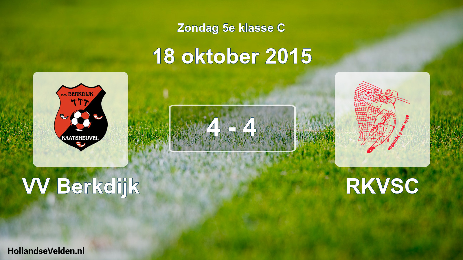 Total number of matches played: VV Berkdijk - RKVSC 4 - 4 (18 October 2015)