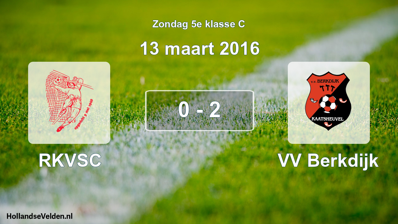 Total number of matches played: RKVSC - VV Berkdijk 0 - 2 (13 March 2016)