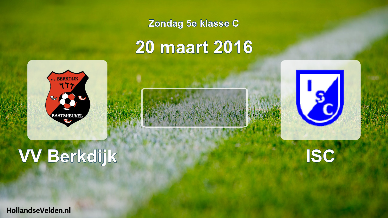 Scheduled Match: VV Berkdijk - ISC (20 March 2016)