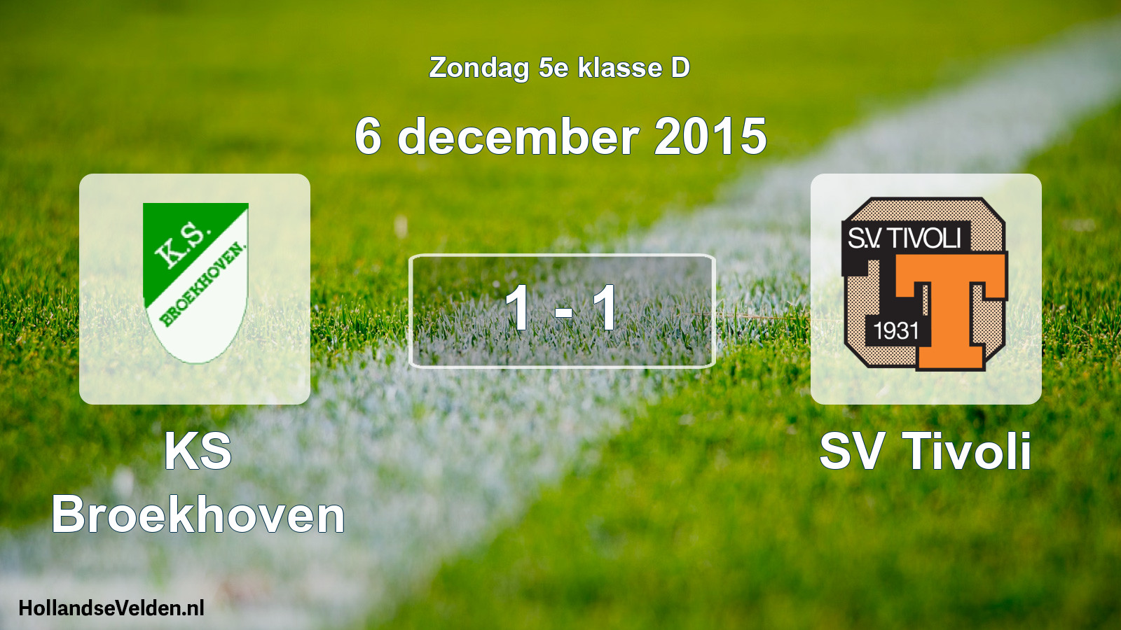 Total number of matches played: KS Broekhoven - SV Tivoli 1 - 1 (6 December 2015)