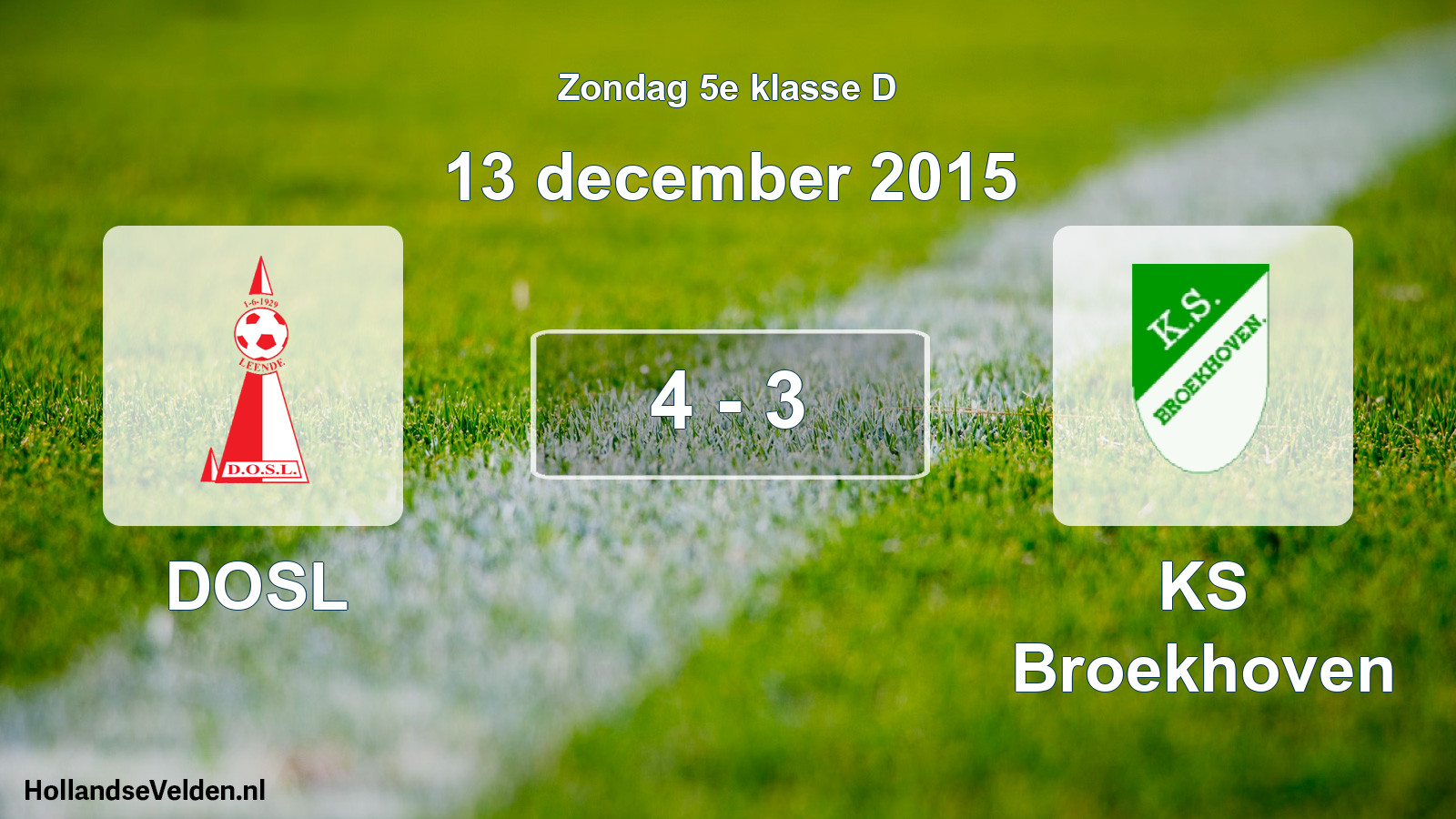 Total number of matches played: DOSL - KS Broekhoven 4 - 3 (13 December 2015)
