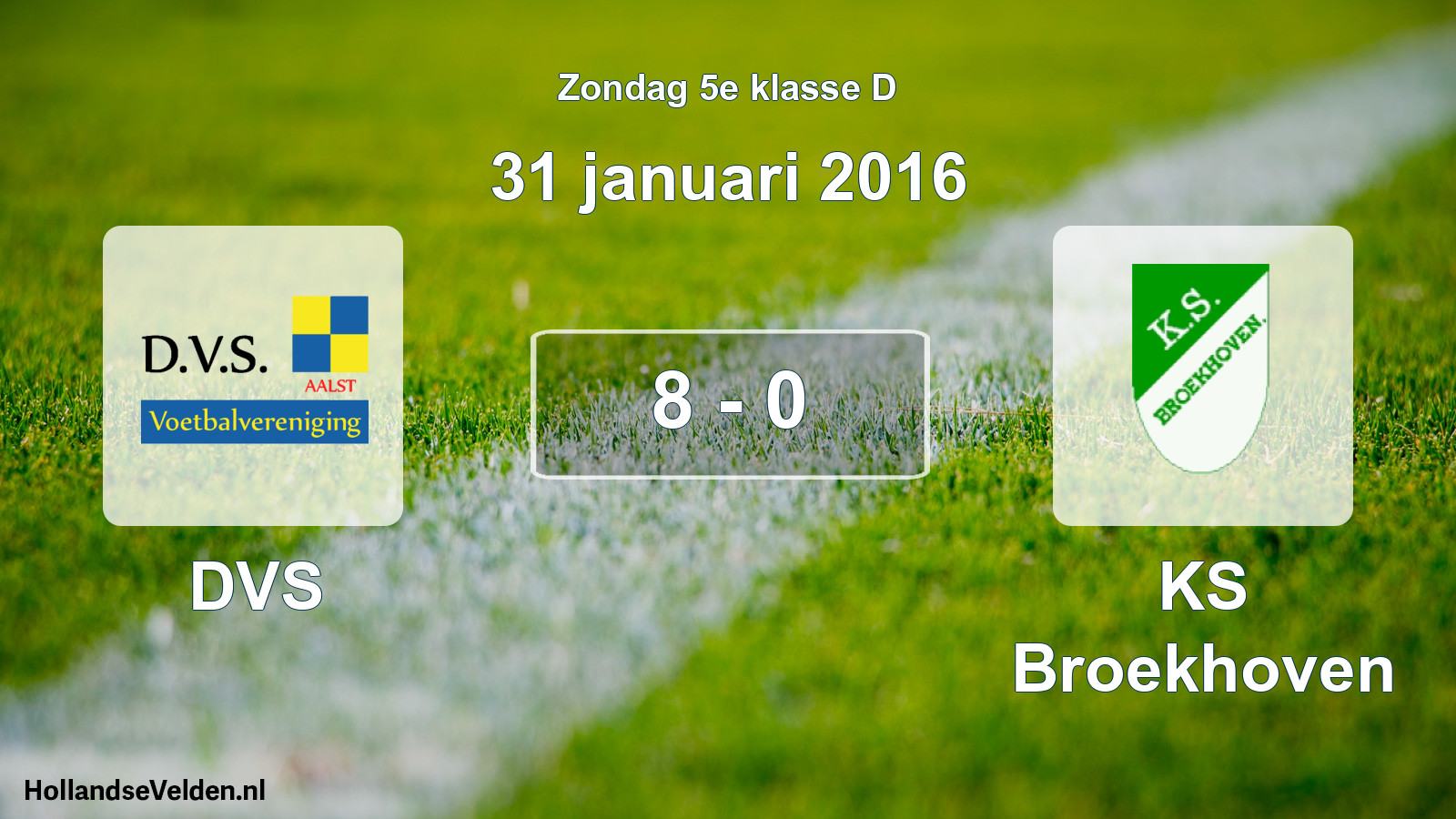 Total number of matches played: DVS - KS Broekhoven 8 - 0 (31 January 2016)