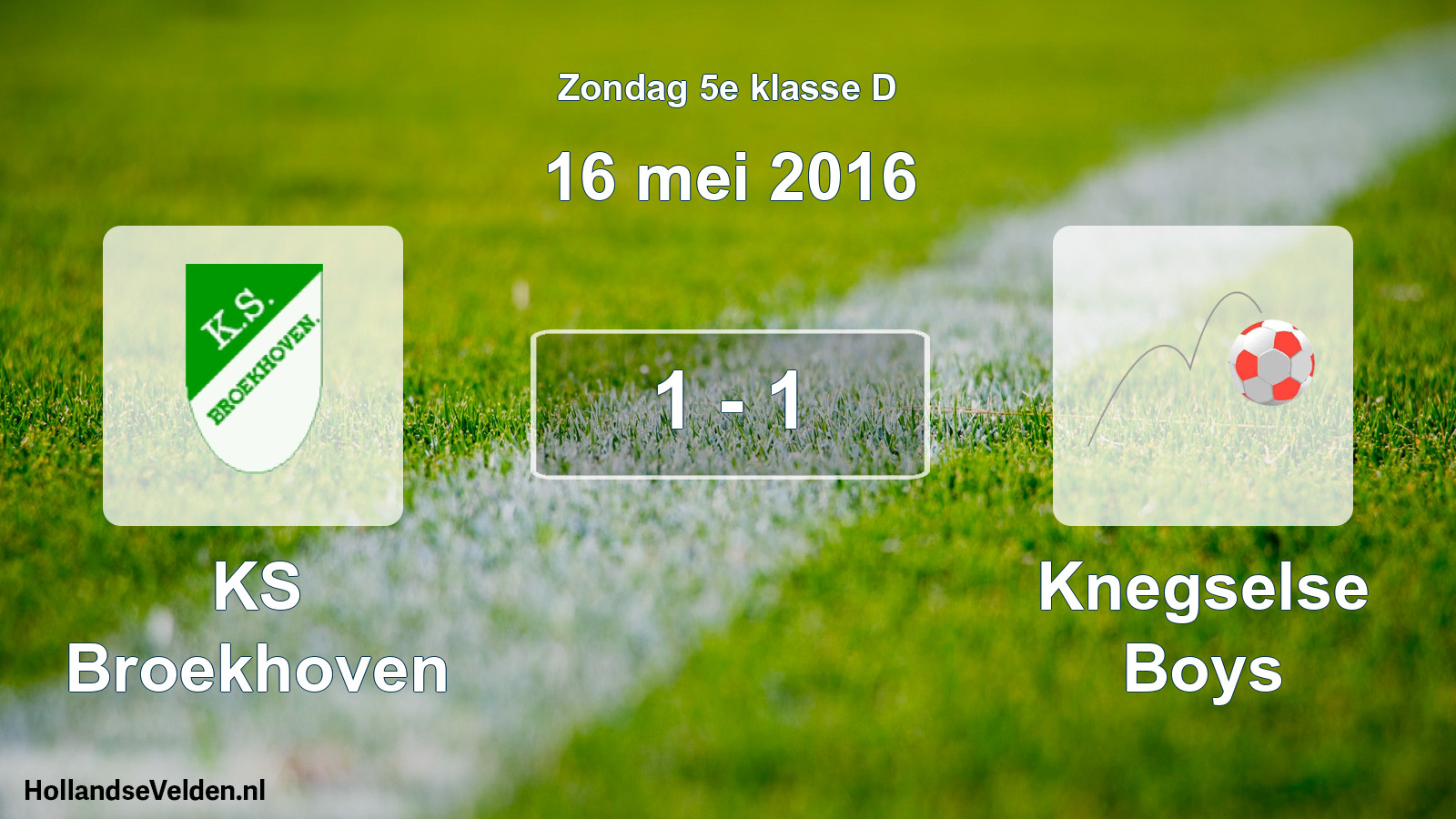 Total number of matches played: KS Broekhoven - Knegselse Boys 1 - 1 (16 May 2016)