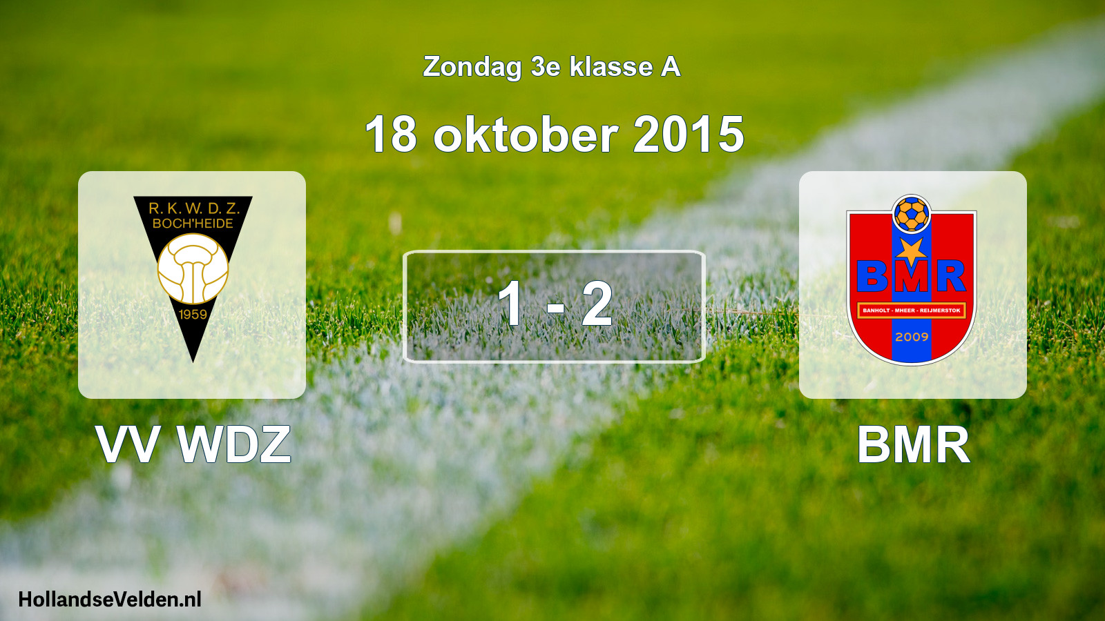 Total number of matches played: VV WDZ - BMR 1 - 2 (18 October 2015)