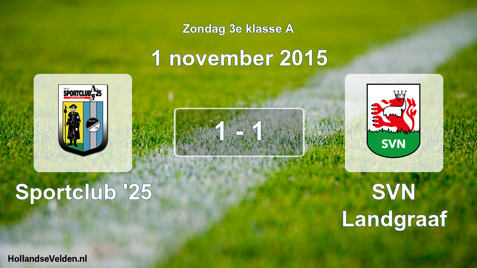 Total number of matches played: Sportclub '25 - SVN Landgraaf 1 - 1 (1 November 2015)