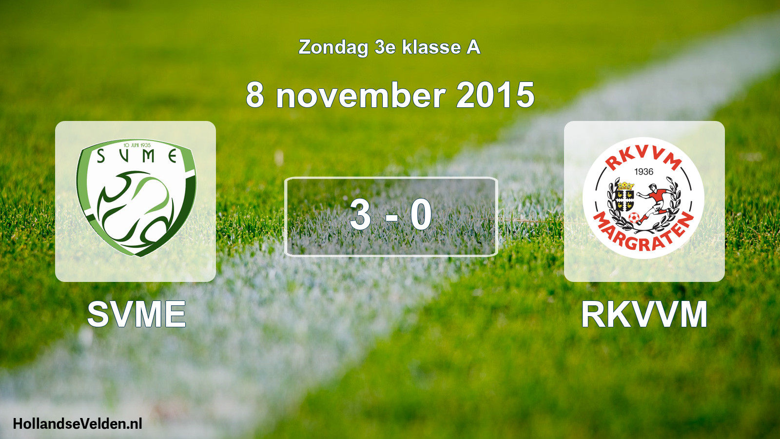 Total number of matches played: SVME - RKVVM 3 - 0 (8 November 2015)