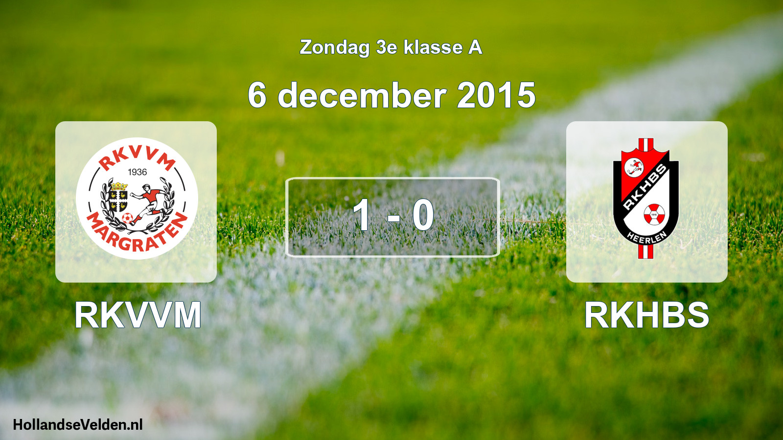 Total number of matches played: RKVVM - RKHBS 1 - 0 (6 December 2015)