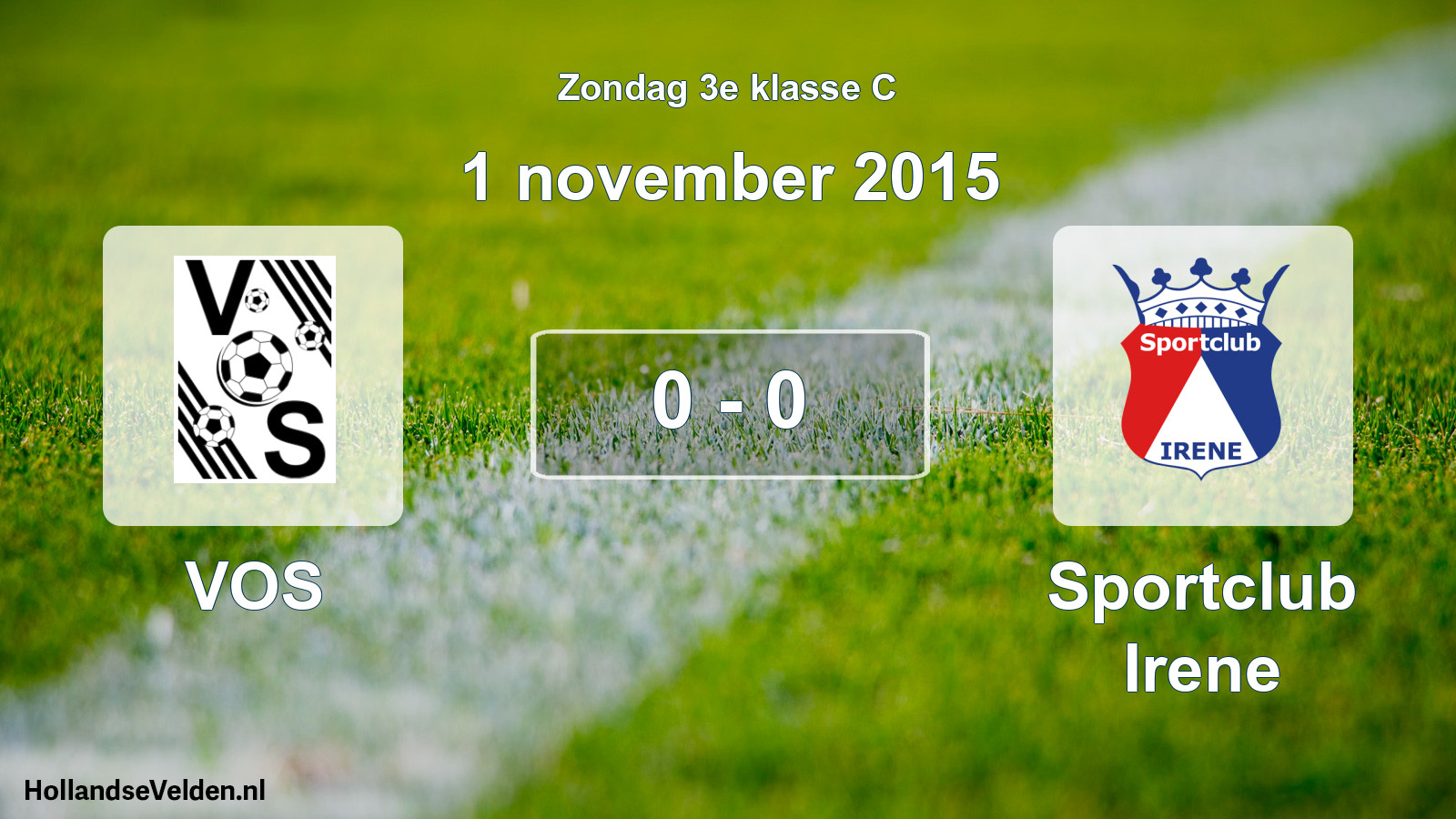 Total number of matches played: VOS - Sportclub Irene 0 - 0 (1 November 2015)