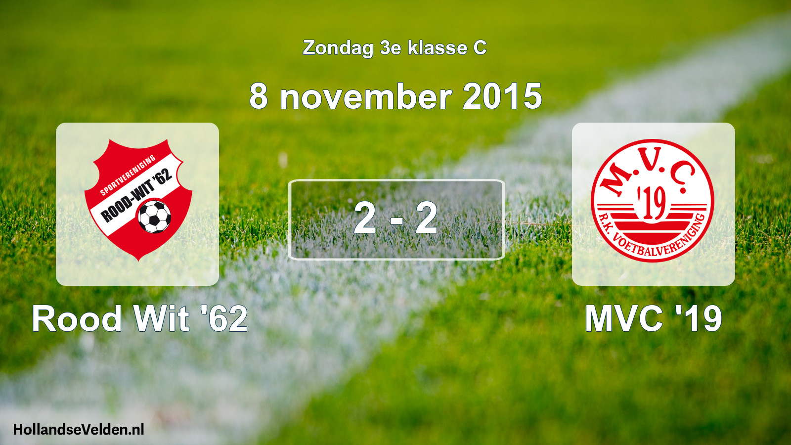 Total number of matches played: Rood Wit '62 - MVC '19 2 - 2 (8 November 2015)