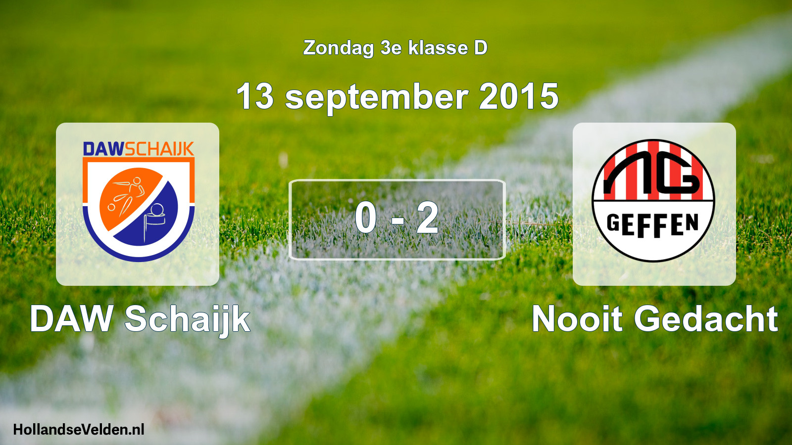 Total number of matches played: DAW Schaijk - Nooit Gedacht 0 - 2 (13 September 2015)