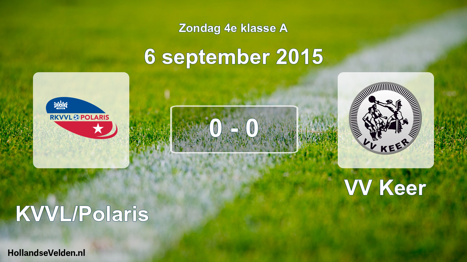 Total number of matches played: RKVVL/Polaris - VV Keer 0 - 0 (6 September 2015)