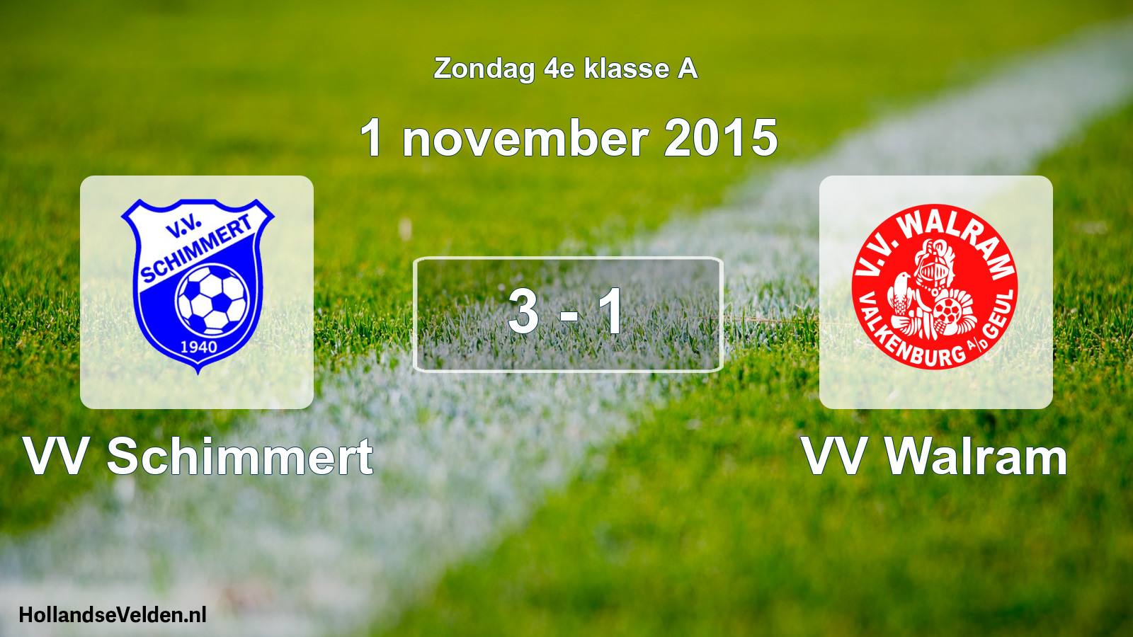 Total number of matches played: VV Schimmert - VV Walram 3 - 1 (1 November 2015)