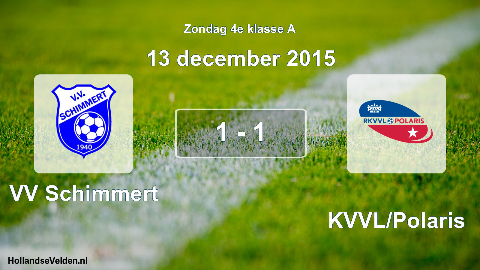 Total number of matches played: VV Schimmert - RKVVL/Polaris 1 - 1 (13 December 2015)