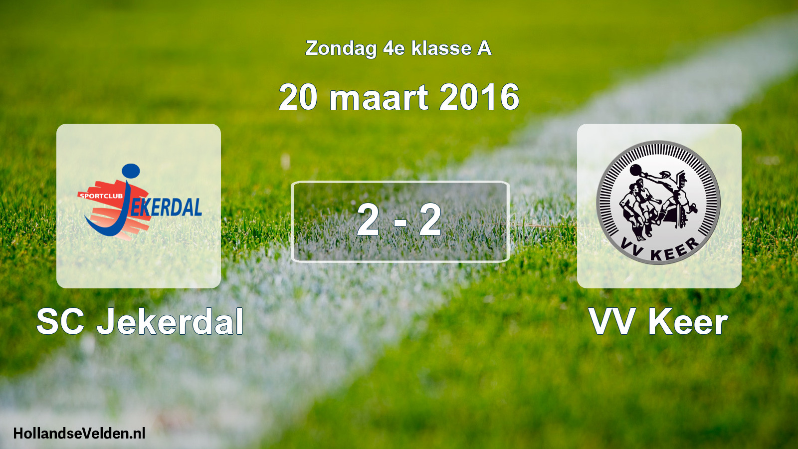 Total number of matches played: SC Jekerdal - VV Keer 2 - 2 (20 March 2016)