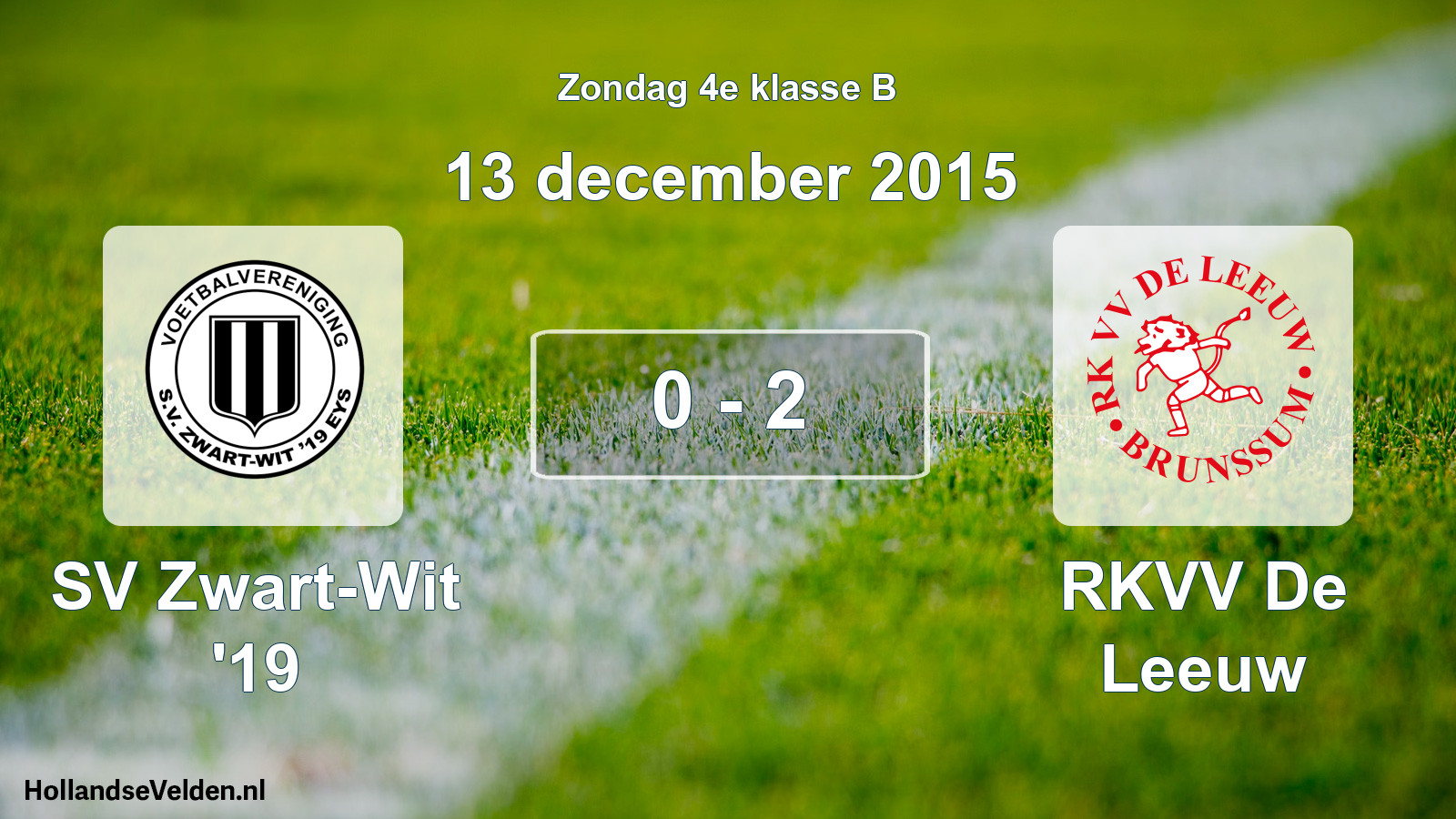 Total number of matches played: SV Zwart-Wit '19 - RKVV De Leeuw 0 - 2 (13 December 2015)