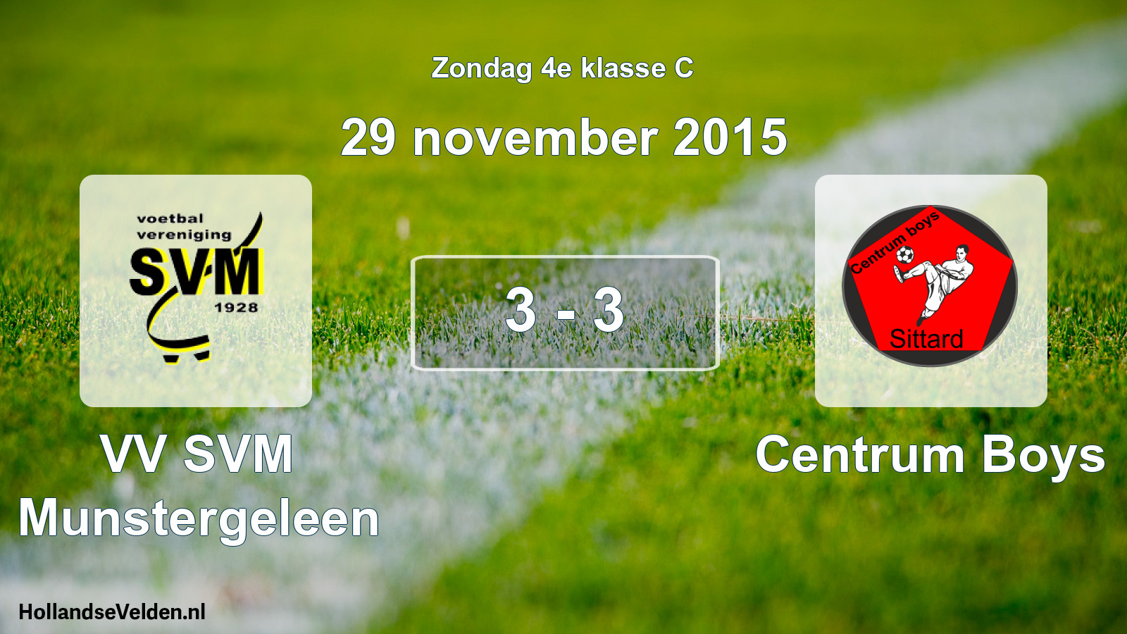 Total number of matches played: VV SVM Munstergeleen - Centrum Boys 3 - 3 (29 November 2015)