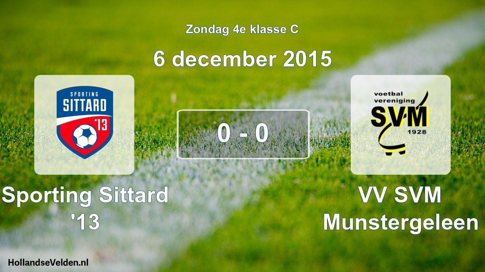 Total number of matches played: Sporting Sittard '13 - VV SVM Munstergeleen 0 - 0 (6 December 2015)