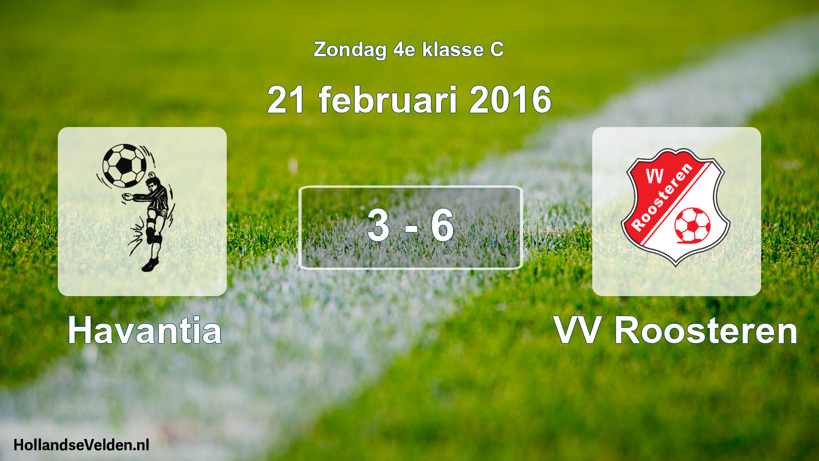 Total number of matches played: Havantia - VV Roosteren 3 - 6 (21 February 2016)