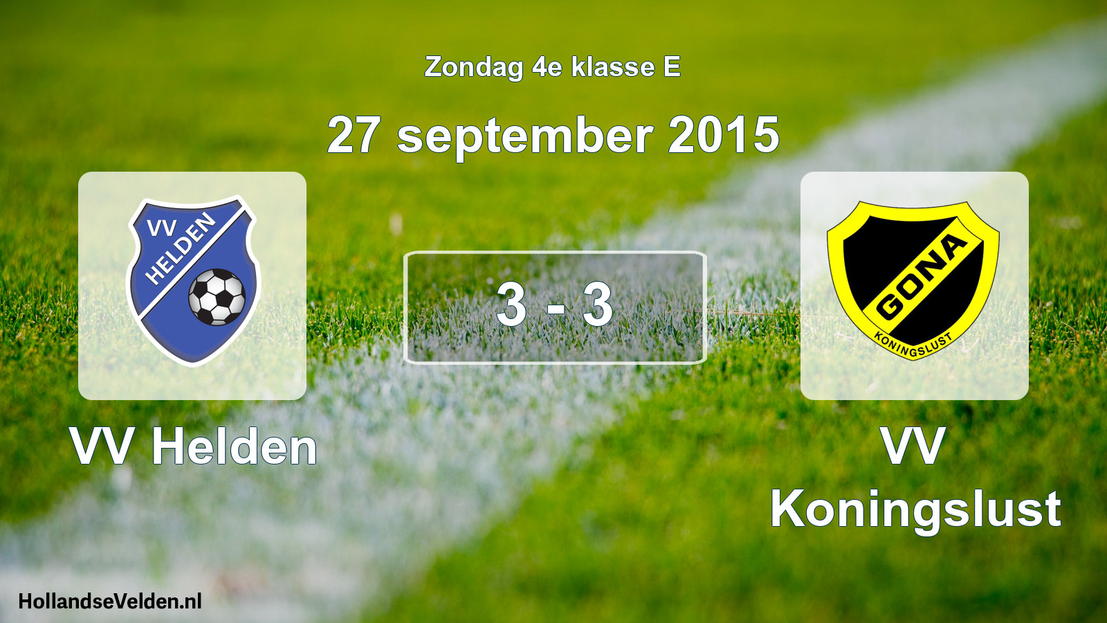 Total number of matches played: VV Helden - VV Koningslust 3 - 3 (27 September 2015)