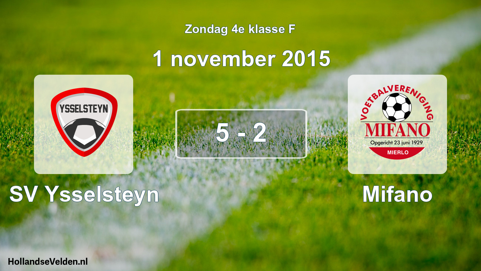 Total number of matches played: SV Ysselsteyn - Mifano 5 - 2 (1 November 2015)