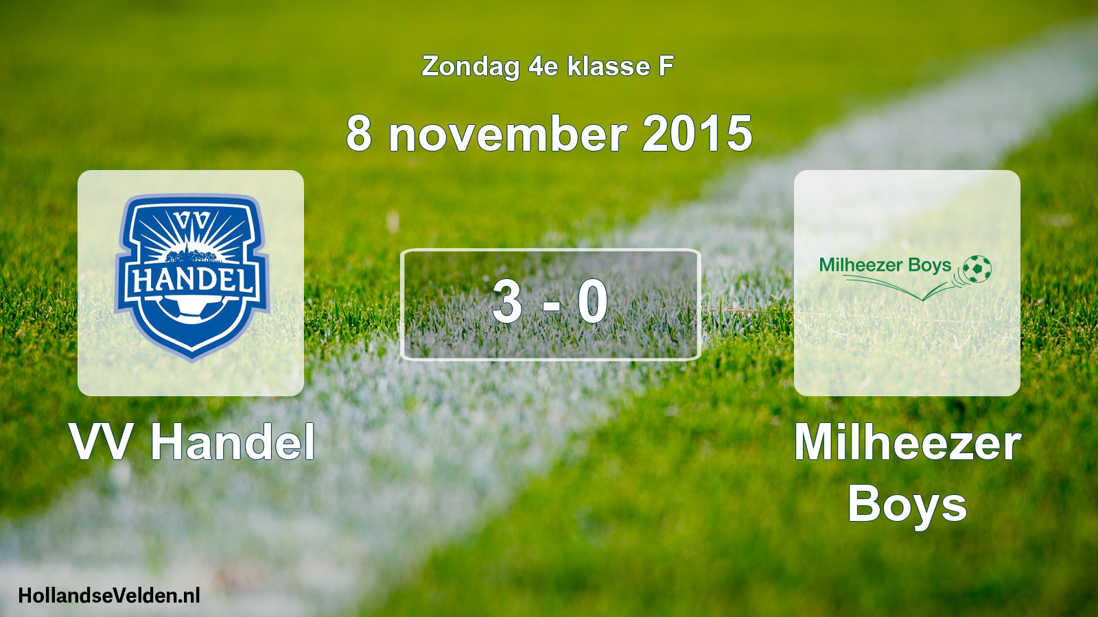 Total number of matches played: VV Handel - Milheezer Boys 3 - 0 (8 November 2015)