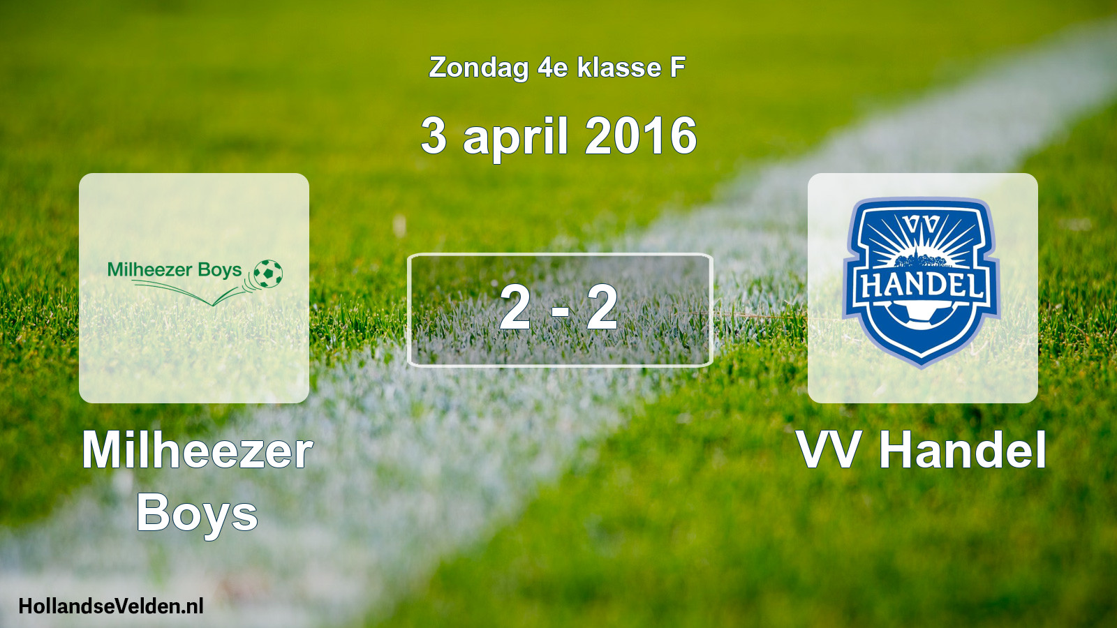 Total number of matches played: Milheezer Boys - VV Handel 2 - 2 (3 April 2016)