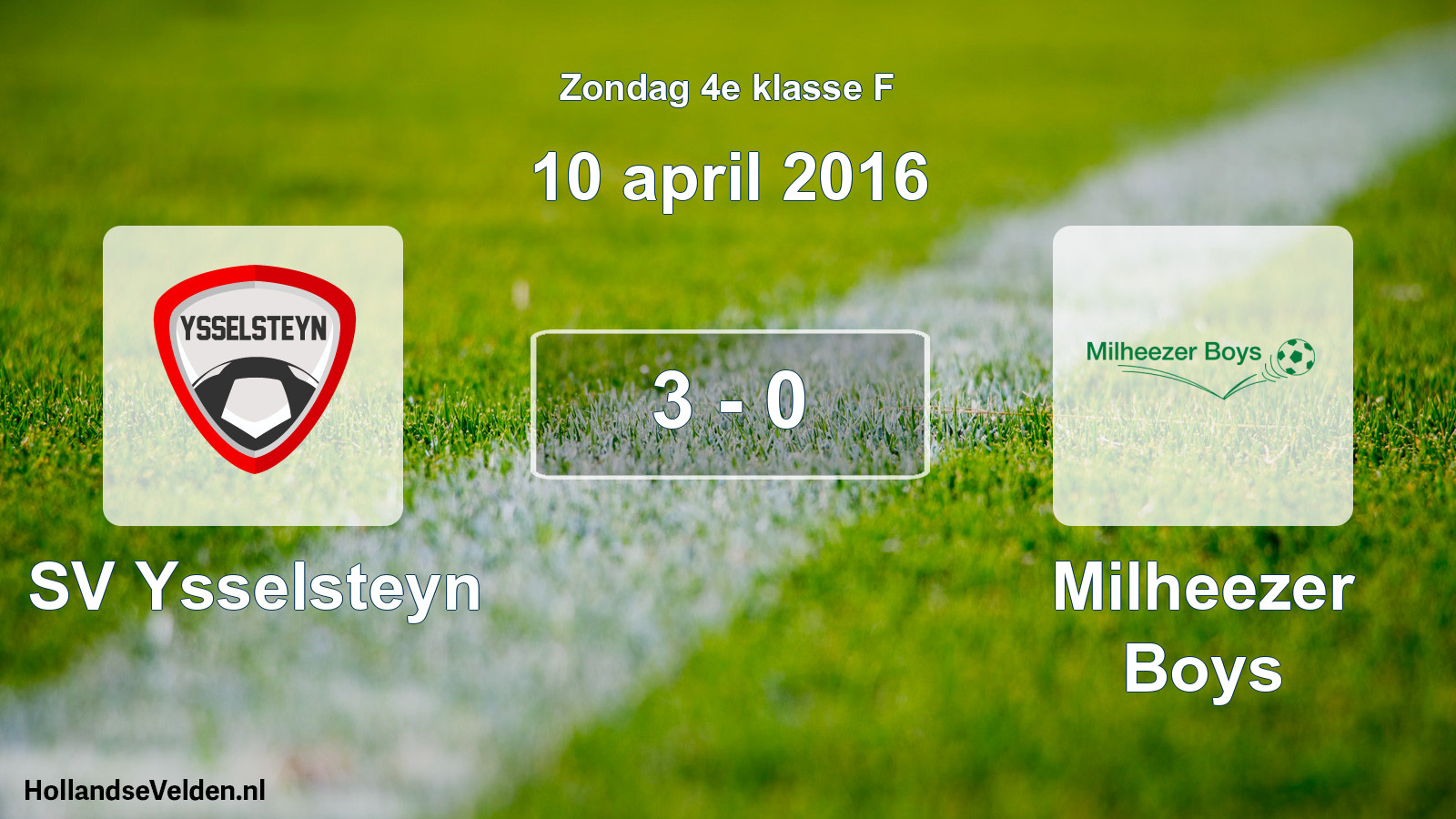 Total number of matches played: SV Ysselsteyn - Milheezer Boys 3 - 0 (10 April 2016)