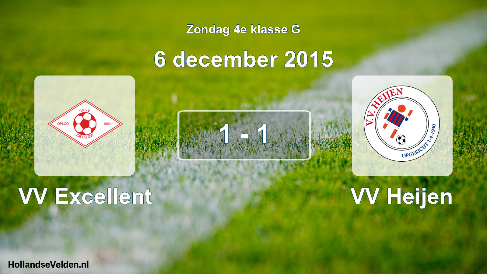 Total number of matches played: VV Excellent - VV Heijen 1 - 1 (6 December 2015)