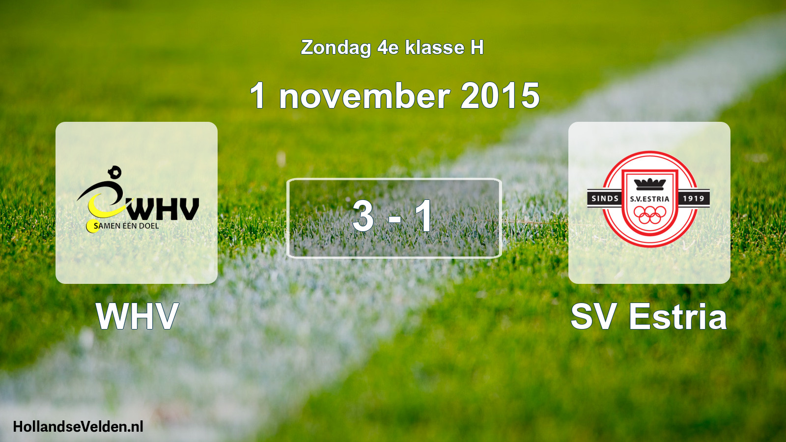 Total number of matches played: WHV - SV Estria 3 - 1 (1 November 2015)