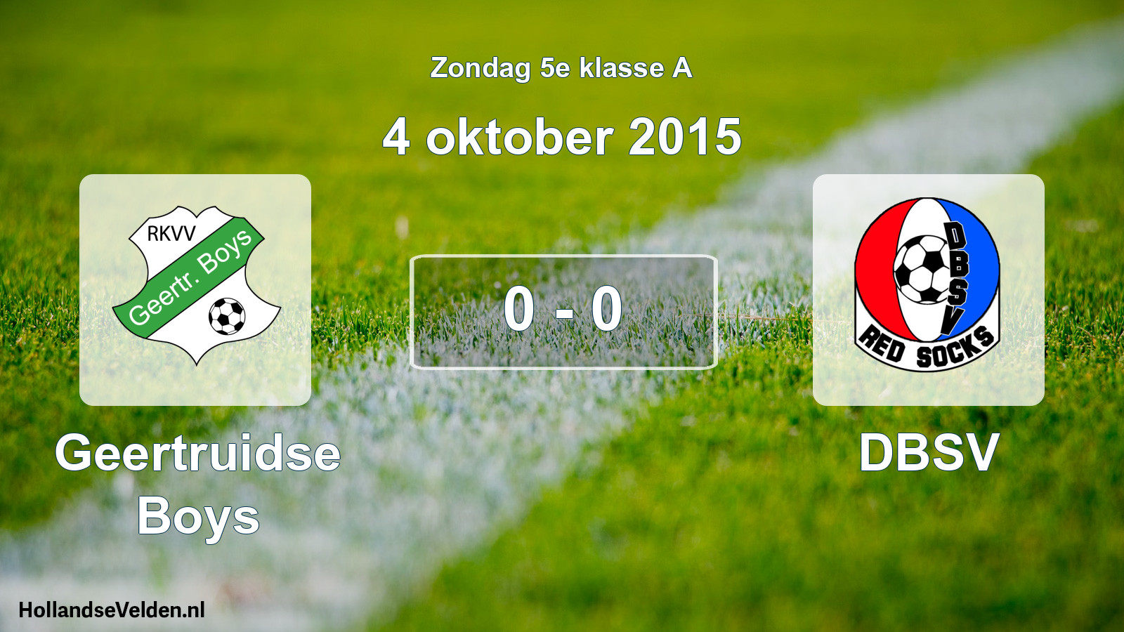 Total number of matches played: Geertruidse Boys - DBSV 0 - 0 (4 October 2015)