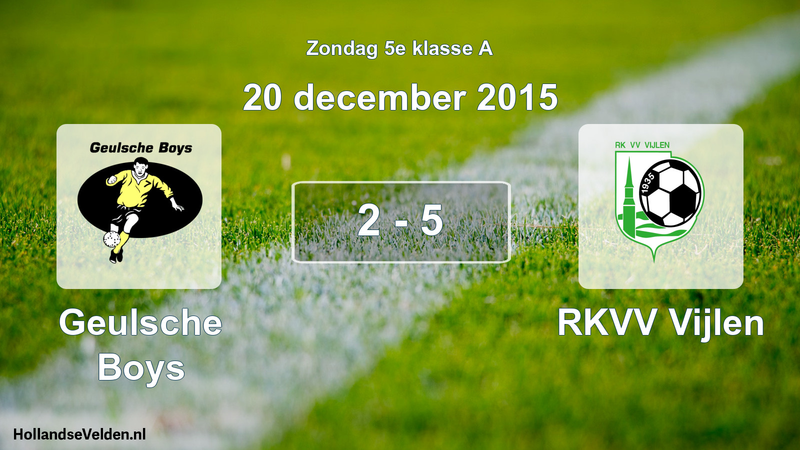 Total number of matches played: Geulsche Boys - RKVV Vijlen 2 - 5 (20 December 2015)