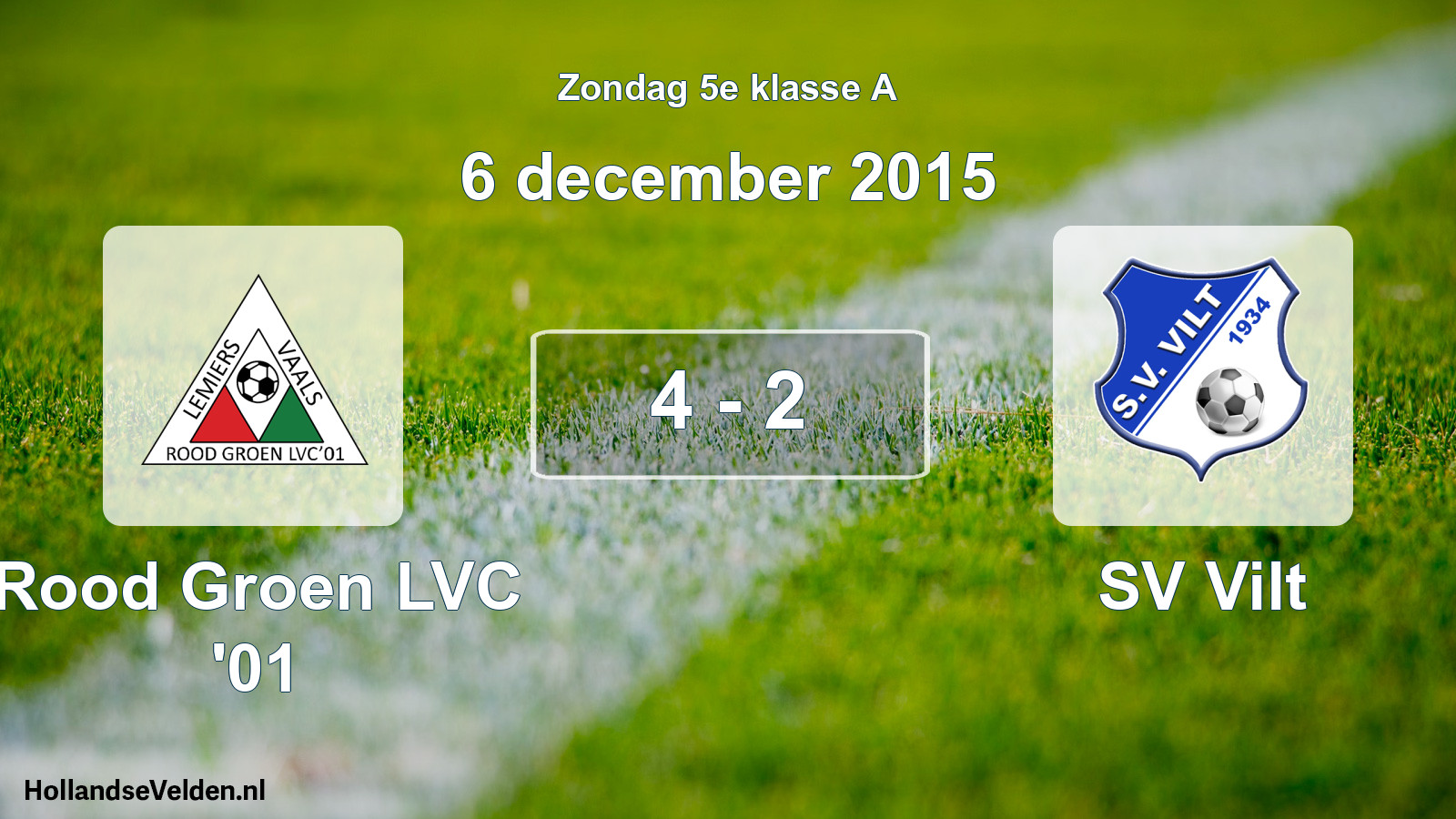 Total number of matches played: Rood Groen LVC '01 - SV Vilt 4 - 2 (6 December 2015)