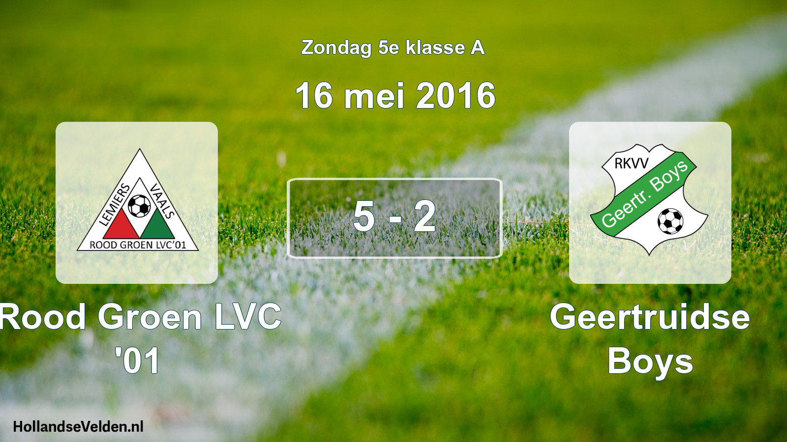 Total number of matches played: Rood Groen LVC '01 - Geertruidse Boys 5 - 2 (16 May 2016)