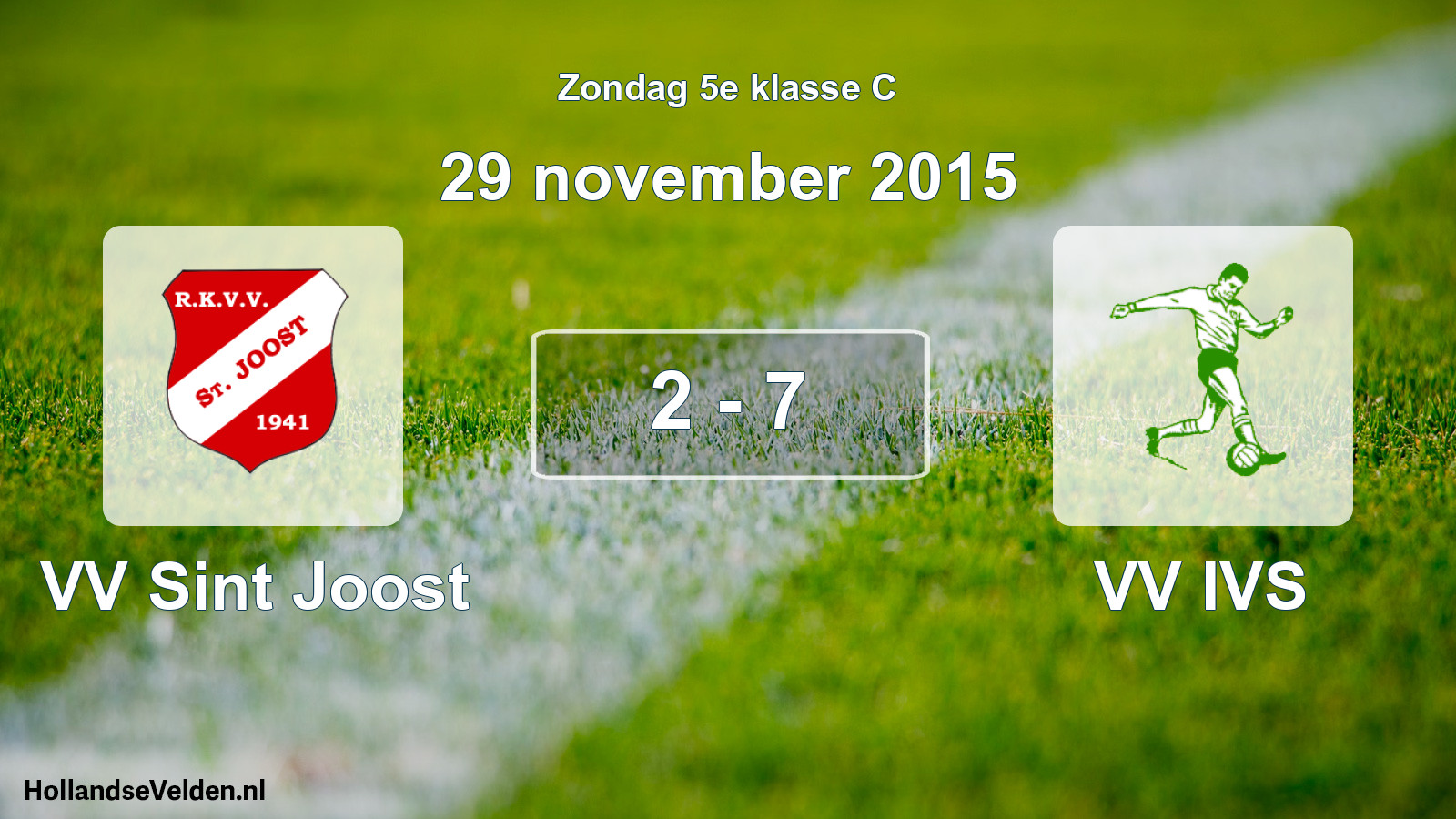 Total number of matches played: VV Sint Joost - VV IVS 2 - 7 (29 November 2015)