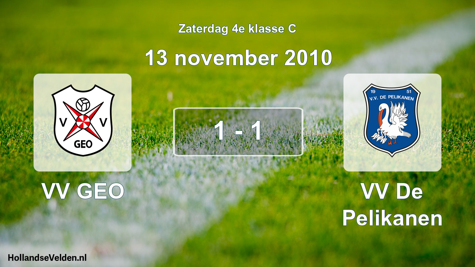 Total number of matches played: VV GEO - VV De Pelikanen 1 - 1 (13 November 2010)