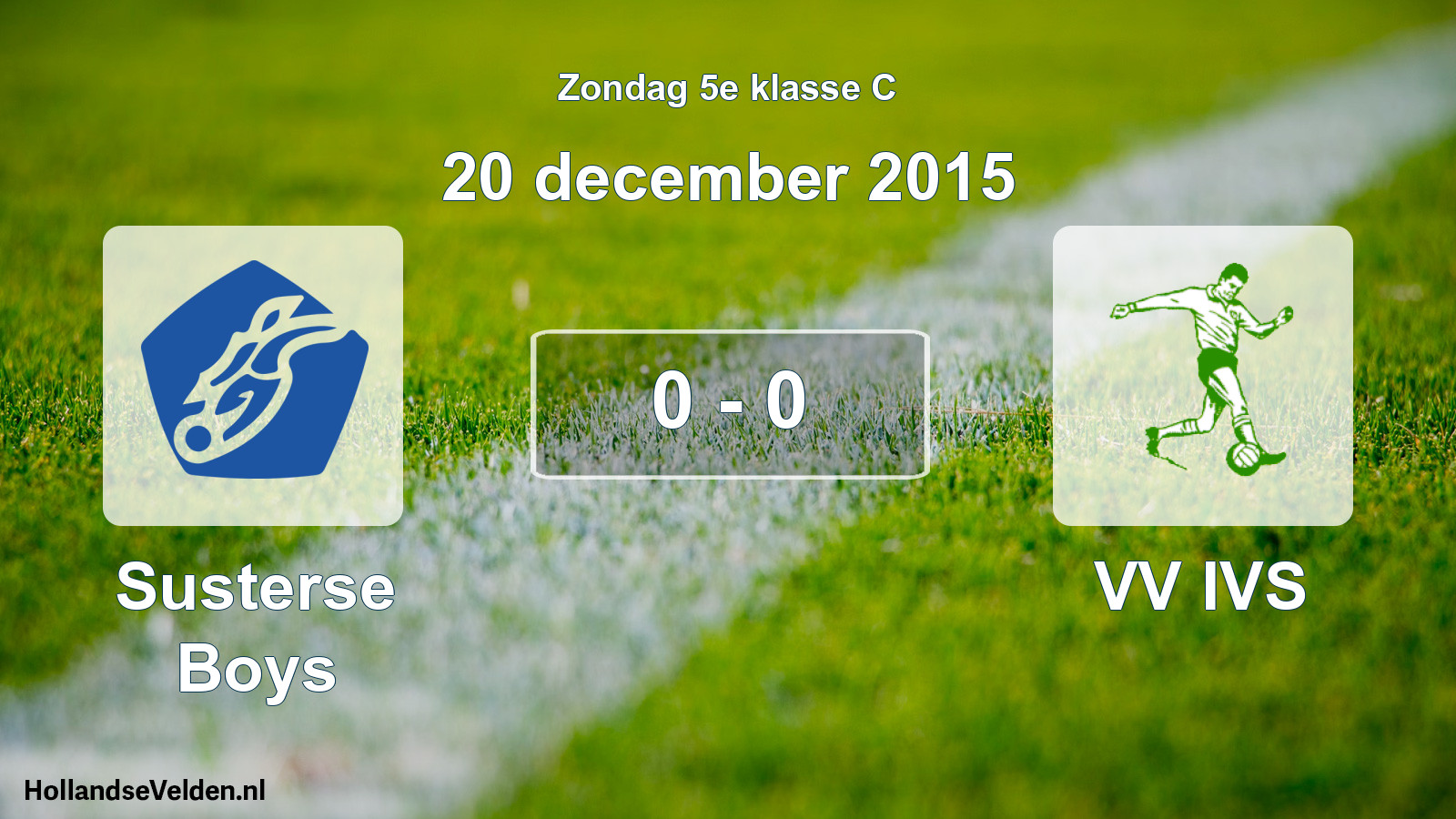 Total number of matches played: Susterse Boys - VV IVS 0 - 0 (20 December 2015)