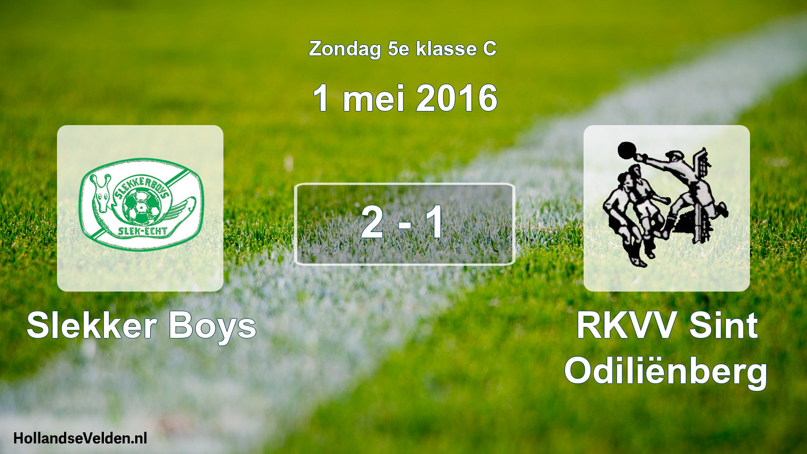 Total number of matches played: Slekker Boys - RKVV Sint Odiliënberg 2 - 1 (1 May 2016)