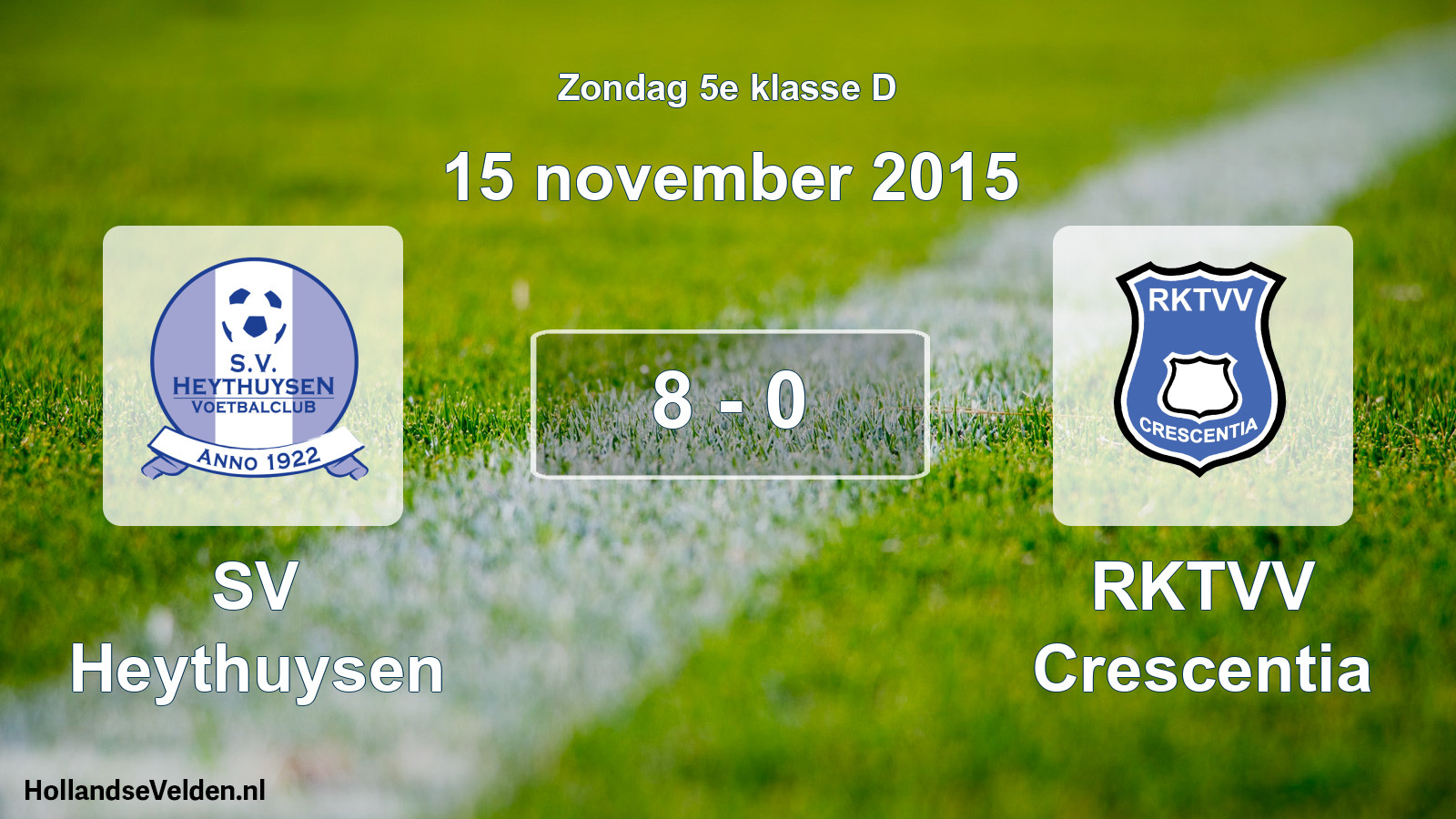 Total number of matches played: Heythuysen - RKTVV Crescentia 8 - 0 (15 November 2015)
