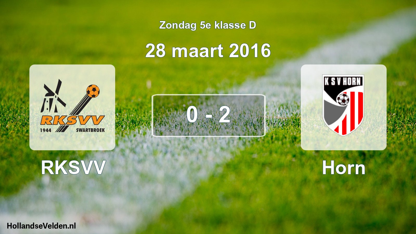 Total number of matches played: RKSVV - Horn 0 - 2 (28 March 2016)